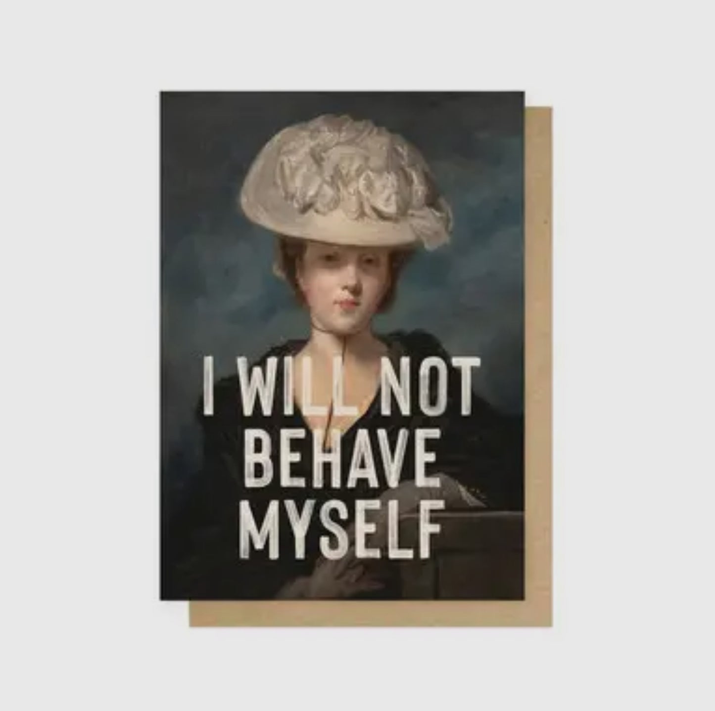 ‘NOT BEHAVE MYSELF’ GREETINGS CARD