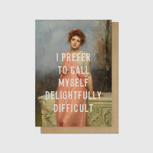 DELIGHTFULLY DIFFICULT GREETINGS CARD